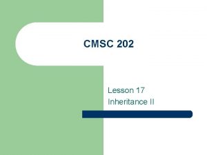 CMSC 202 Lesson 17 Inheritance II Warmup l