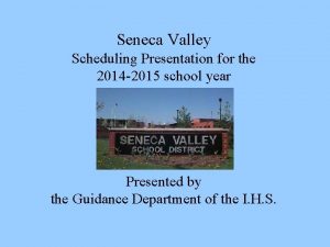 Seneca Valley Scheduling Presentation for the 2014 2015