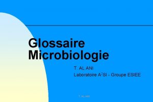 Glossaire Microbiologie T AL ANI Laboratoire A 2