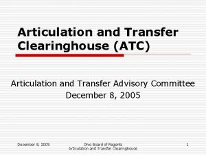 Articulation and Transfer Clearinghouse ATC Articulation and Transfer Articulation and Transfer Clearinghouse ATC Articulation and Transfer