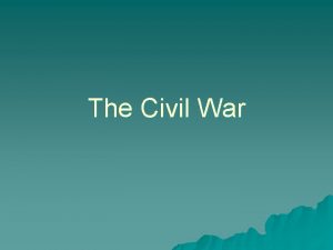 The Civil War The Civil War u War