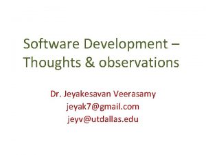 Software Development Thoughts observations Dr Jeyakesavan Veerasamy jeyak