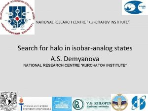 NATIONAL RESEARCH CENTRE KURCHATOV INSTITUTE Search for halo