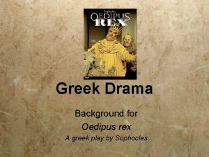 Greek Drama Background for Oedipus rex A greek