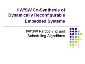 HWSW CoSynthesis of Dynamically Reconfigurable Embedded Systems HWSW