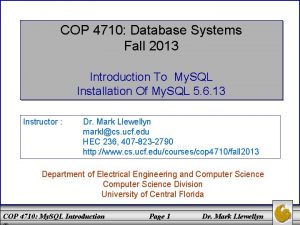 COP 4710 Database Systems Fall 2013 Introduction To