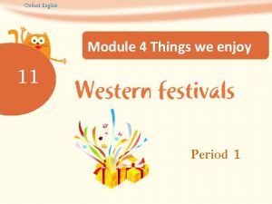 Oxford English Module 4 Things we enjoy 11