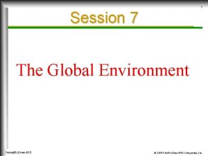 1 Session 7 The Global Environment IrwinMc GrawHill