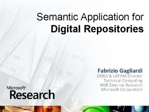 Semantic Application for Digital Repositories Fabrizio Gagliardi EMEA