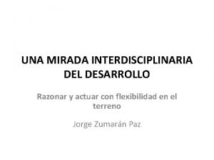 UNA MIRADA INTERDISCIPLINARIA DEL DESARROLLO Razonar y actuar