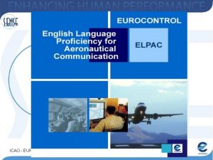 ICAO EUROCONTROL Regional Language Proficiency Seminar MEETING ICAO