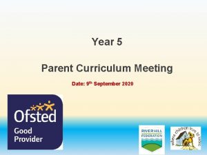 Year 5 Parent Curriculum Meeting Date 9 th