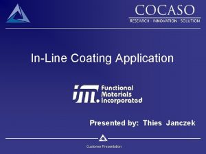 InLine Coating Application Presented by Thies Janczek Customer