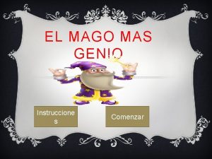 EL MAGO MAS GENIO Instruccione s Comenzar 1Mira