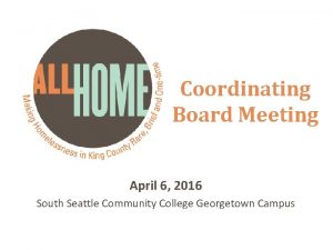 Coordinating Board Meeting April 6 2016 South Seattle