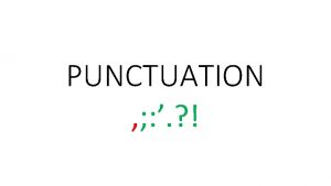 PUNCTUATION SEMICOLON 1 Use a semicolon to join
