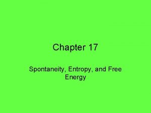 Chapter 17 Spontaneity Entropy and Free Energy Fist