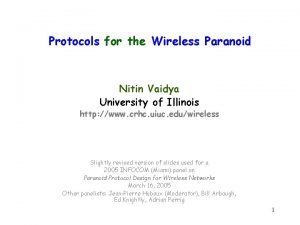 Protocols for the Wireless Paranoid Nitin Vaidya University
