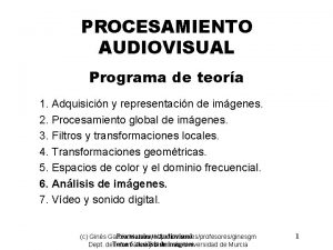 PROCESAMIENTO AUDIOVISUAL Programa de teora 1 Adquisicin y