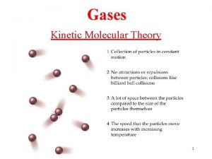 Gases Kinetic Molecular Theory 1 Gases Pushing gas