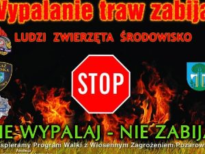 Nie wypalaj traw Nie zabijaj Przyrodnicy alarmuj e