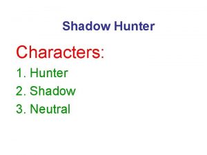 Shadow Hunter Characters 1 Hunter 2 Shadow 3