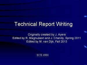 Technical Report Writing Originally created by J Ayers