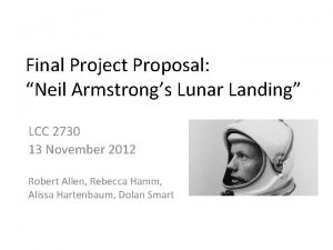 Final Project Proposal Neil Armstrongs Lunar Landing LCC