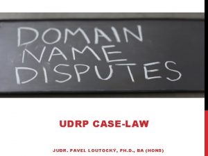 UDRP CASELAW JUDR PAVEL LOUTOCK PH D BA