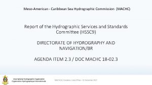 MesoAmerican Caribbean Sea Hydrographic Commission MACHC Report of