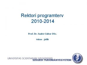 Rektori programterv 2010 2014 Prof Dr Szab Gbor