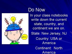 Do Now In your class notebooks write down