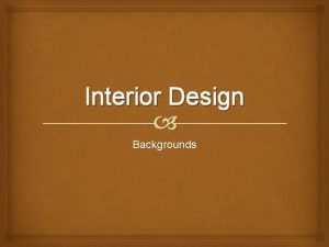 Interior Design Backgrounds Backgrounds Backgrounds are easy to