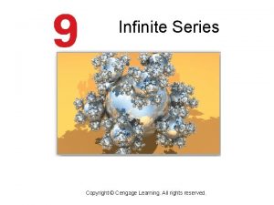 Infinite Series Copyright Cengage Learning All rights reserved