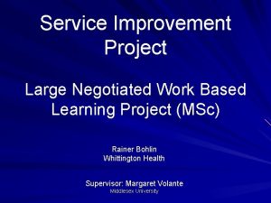 Service Improvement Project Large Negotiated Work Based Learning