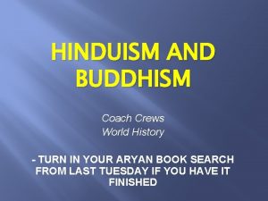 HINDUISM AND BUDDHISM Coach Crews World History TURN