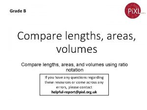 Grade B Compare lengths areas volumes Compare lengths