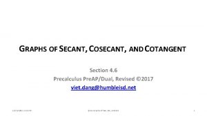 GRAPHS OF SECANT COSECANT AND COTANGENT Section 4