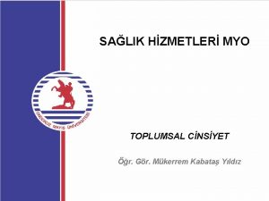 SALIK HZMETLER MYO TOPLUMSAL CNSYET r Gr Mkerrem