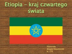 Etiopia kraj czwartego wiata Wykonaa Magda Wawrzonek kl