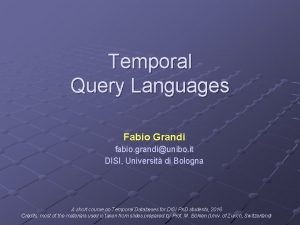 Temporal Query Languages Fabio Grandi fabio grandiunibo it