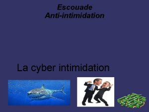 Escouade Antiintimidation La cyber intimidation La cyber intimidation