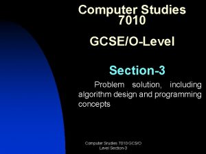 Computer Studies 7010 GCSEOLevel Section3 Problem solution including