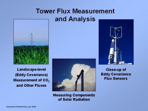Tower Flux Measurement and Analysis Landscapelevel Eddy Covariance