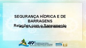 SEGURANA HDRICA E DE BARRAGENS Relaes com o