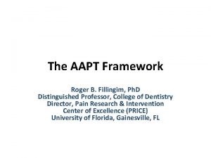 The AAPT Framework Roger B Fillingim Ph D