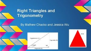 Right Triangles and Trigonometry By Mathew Chacko and