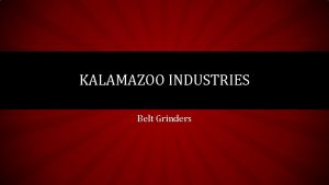 KALAMAZOO INDUSTRIES Belt Grinders KALAMAZOO INDUSTRIES BELT GRINDERS