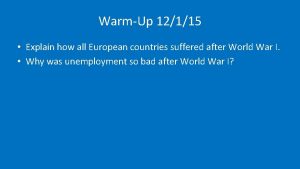 WarmUp 12115 Explain how all European countries suffered