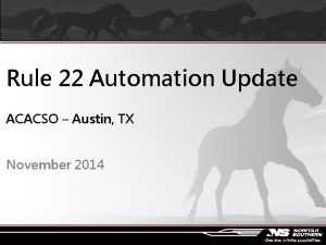 Rule 22 Automation Update ACACSO Austin TX November
